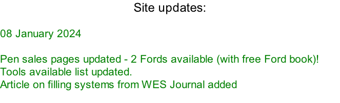 Site updates:   08 January 2024  Pen sales pages updated - 2 Fords available (with free Ford book)! Tools available list updated. Article on filling systems from WES Journal added